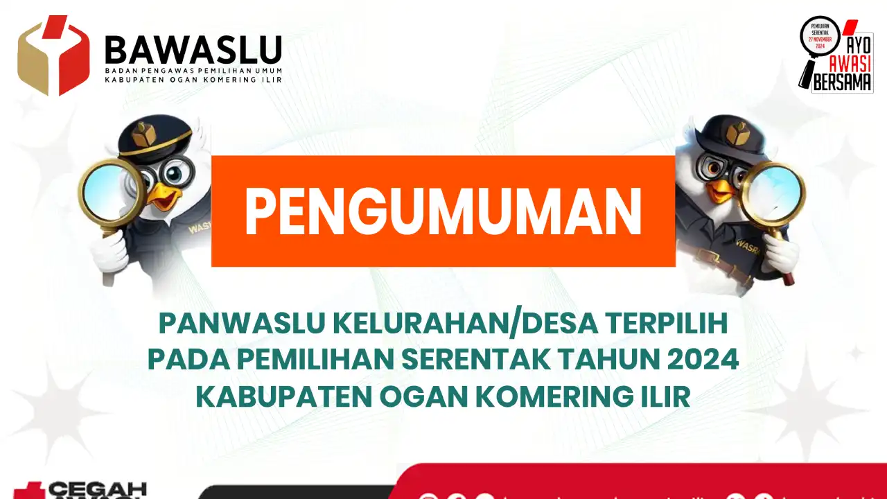 Pengumuman Resmi! Inilah Nama-Nama Panwaslu Kelurahan/Desa Terpilih Ogan Komering Ilir untuk Pemilu 2024