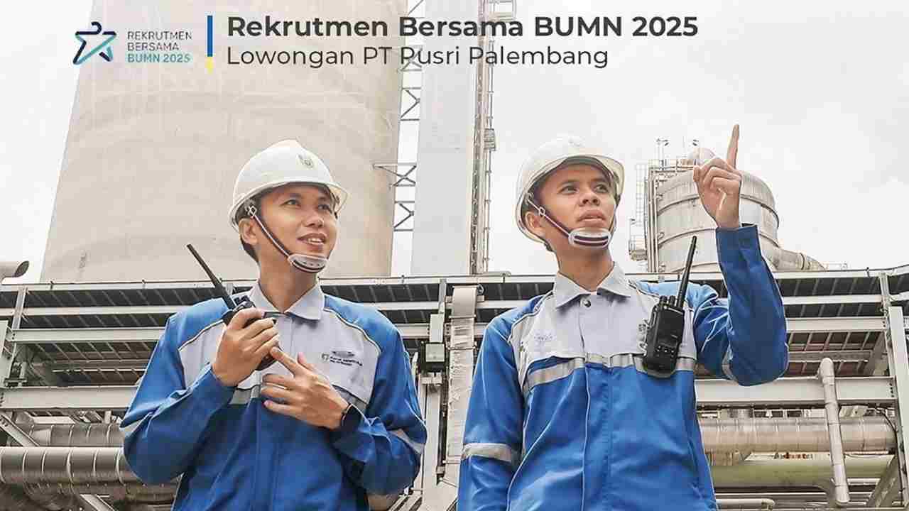 Peluang Karir Emas! PUSRI dan Pertamina Buka Lowongan Kerja BUMN 2025, Penempatan Palembang hingga Seluruh Indonesia