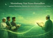Menimbang Niat Puasa Ramadhan antara Rutinitas Harian dan Jaring Pengaman Satu Bulan