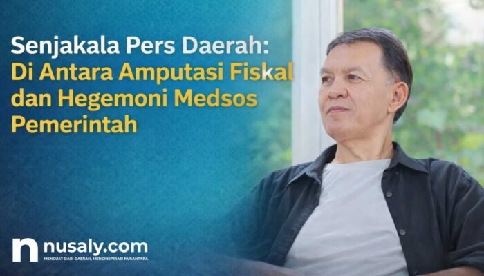 Senjakala Pers Daerah: Di Antara Amputasi Fiskal dan Hegemoni Medsos Pemerintah